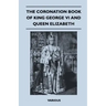 The Coronation Book of King George VI and Queen Elizabeth