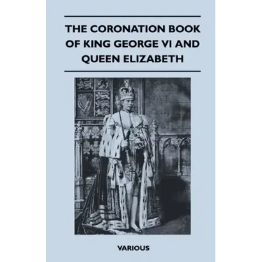 The Coronation Book of King George VI and Queen Elizabeth