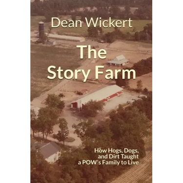 The Story Farm: How Hogs, Dogs, and Dirt Taught a POW's Family to Live