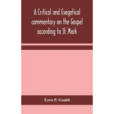 A critical and exegetical commentary on the Gospel according to St. Mark
