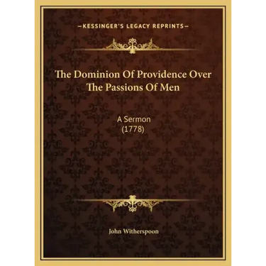 The Dominion Of Providence Over The Passions Of Men: A Sermon (1778)