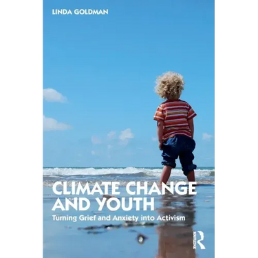 Climate Change and Youth: Turning Grief and Anxiety Into Activism
