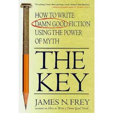 The Key: How to Write Damn Good Fiction Using the Power of Myth