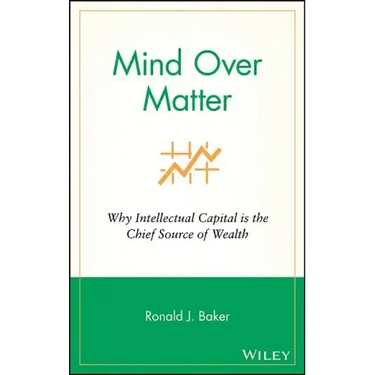 Mind Over Matter: Why Intellectual Capital Is the Chief Source of Wealth