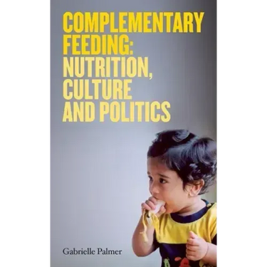 Complementary Feeding: Nutrition, Culture and Politics