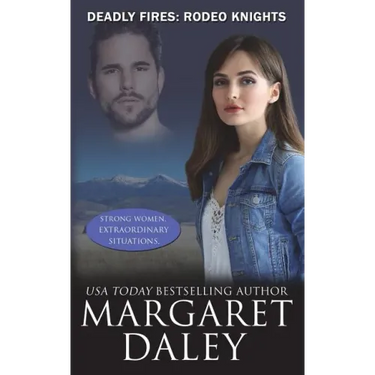 Deadly Fires: Rodeo Knights, A Western Romance Novel