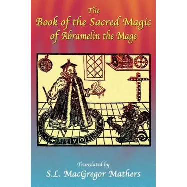 The Book of the Sacred Magic of Abramelin the Mage
