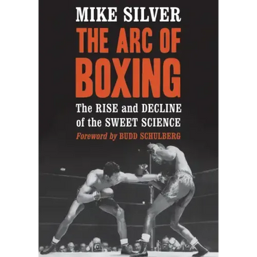 The Arc of Boxing: The Rise and Decline of the Sweet Science