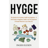 Hygge: The Danish Art of Coziness, Health and Happiness - a Brief Guide to Happiness, Health, and the Enjoyment of Simple Pleasures in Your Daily Life