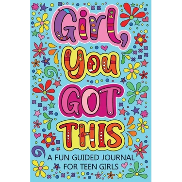 Girl You Got This A Fun Guided Journal for Teen Girls: Daily Gratitude Journal, Creative Writing Promote Gratitude, Mindfulness Journal