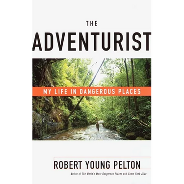 The Adventurist: My Life in Dangerous Places