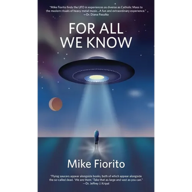 For All We Know: A UFO Manifesto