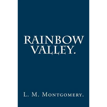 Rainbow Valley By L. M. Montgomery.