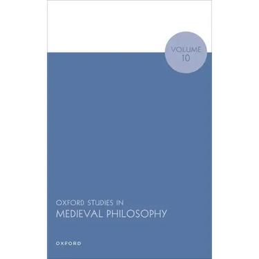 Oxford Studies in Medieval Philosophy Volume 10
