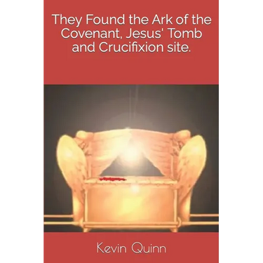 They Found the Ark of the Covenant, Jesus' Tomb and Crucifixion site.