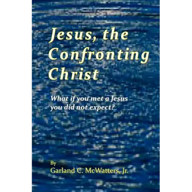 Jesus, the Confronting Christ: What if you met a Jesus you did not expect?