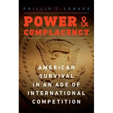 Power and Complacency: American Survival in an Age of International Competition
