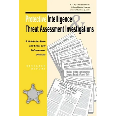Protective Intelligence and Threat Assessment Investigations: A Guide for State and Local Law Enforcement Officials
