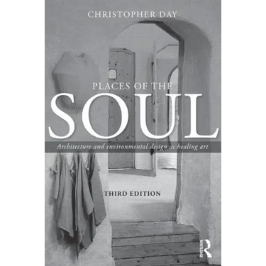 Places of the Soul: Architecture and Environmental Design as a Healing Art