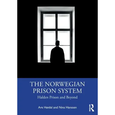 The Norwegian Prison System: Halden Prison and Beyond