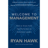 Welcome to Management: How to Grow from Top Performer to Excellent Leader