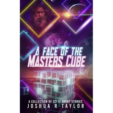 A Face of the Master's Cube: A Collection of Sci Fi Short Stories