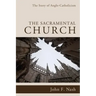 The Sacramental Church: The Story of Anglo-Catholicism