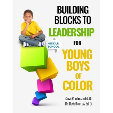 Building Blocks To Leadership For Young Boys Of Color: Middle School Edition