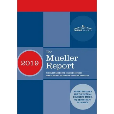 The Mueller Report: The Investigation into Collusion between Donald Trump's Presidential Campaign and Russia
