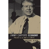 Jimmy Carter's Economy: Policy in an Age of Limits