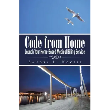 Code from Home: Launch Your Home-Based Medical Billing Service