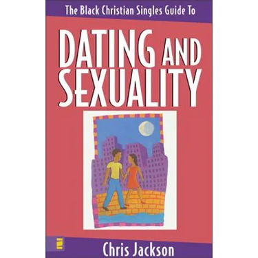 The Black Christian Singles Guide to Dating and Sexuality