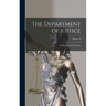 The Department of Justice: Its History and Functions