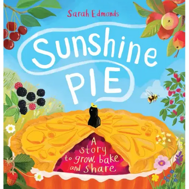 Sunshine Pie: A Story to Grow, Bake and Share