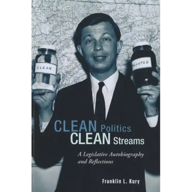 Clean Politics, Clean Streams: A Legislative Autobiography and Reflections