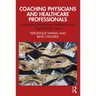 Coaching Physicians and Healthcare Professionals: Supporting Workplace Wellbeing and High-Quality Care