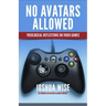 No Avatars Allowed: Theological Reflections on Video Games