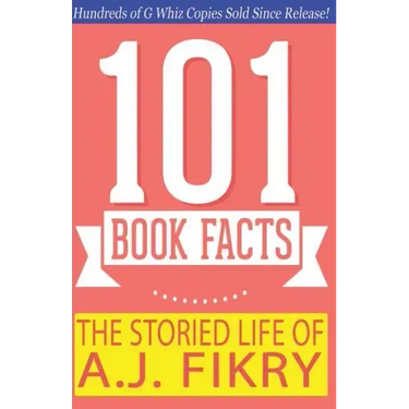 The Storied Life of A.J. Fikry - 101 Book Facts: #1 Fun Facts & Trivia Tidbits