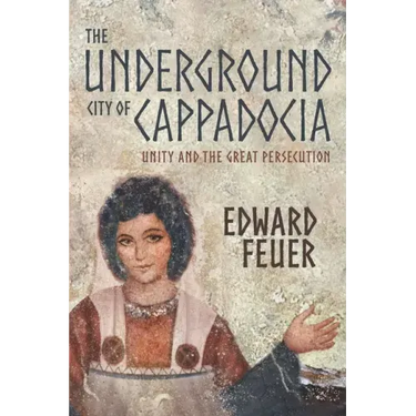 The Underground City of Cappadocia: Unity and The Great Persecution