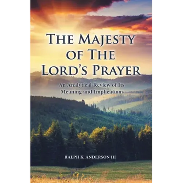 The Majesty of The Lord's Prayer: An Analytical Review of Its Meaning and Implications