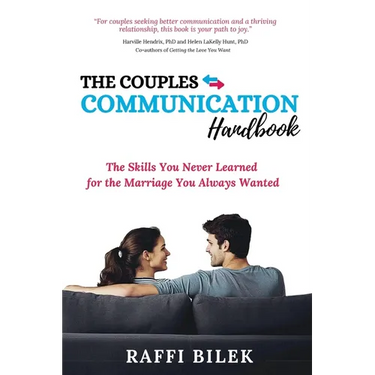 The Couples Communication Handbook: The Skills You Never Learned for the Marriage You Always Wanted