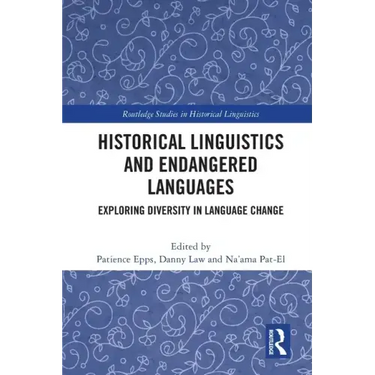 Historical Linguistics and Endangered Languages: Exploring Diversity in Language Change