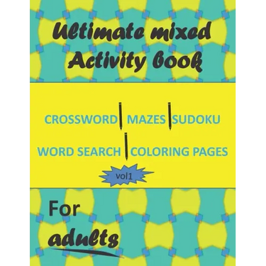 Ultimate mixed activity book for adults vol1: Crossword, Mazes, Sudoku, word search and coloring pages with solutions