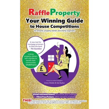 Raffle Property: Your Winning Guide to House Competitions (for entrants, property-owners and charity organisers)