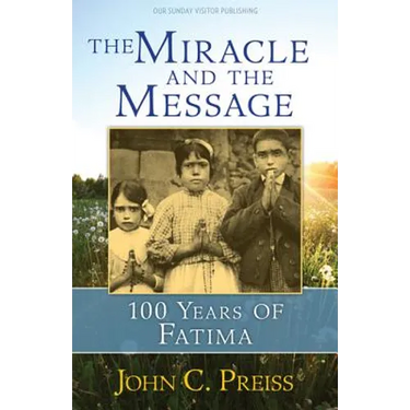 The Miracle and the Message: 100 Years of Fatima