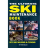The Ultimate Ski Maintenance Book: DIY Ski Waxing, Edging and Tuning
