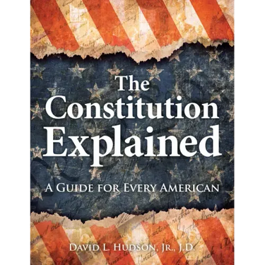 The Constitution Explained: A Guide for Every American