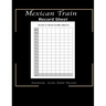 Maxican Train Record Sheets: Mexican Train Score Game - Record Keeper Book - Mexican Train Scoresheets - Mexican Train Score Card - 8.5" x 11" - 12
