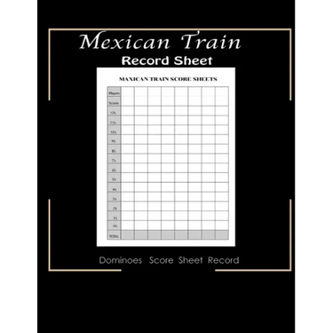 Maxican Train Record Sheets: Mexican Train Score Game - Record Keeper Book - Mexican Train Scoresheets - Mexican Train Score Card - 8.5" x 11" - 12