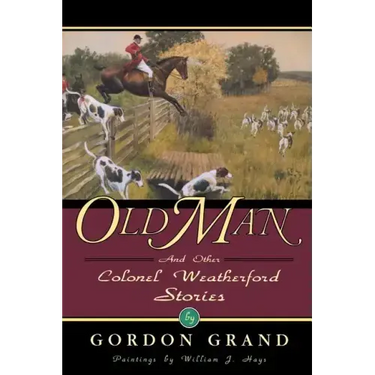 Old Man: And Other Colonel Weatherford Stories